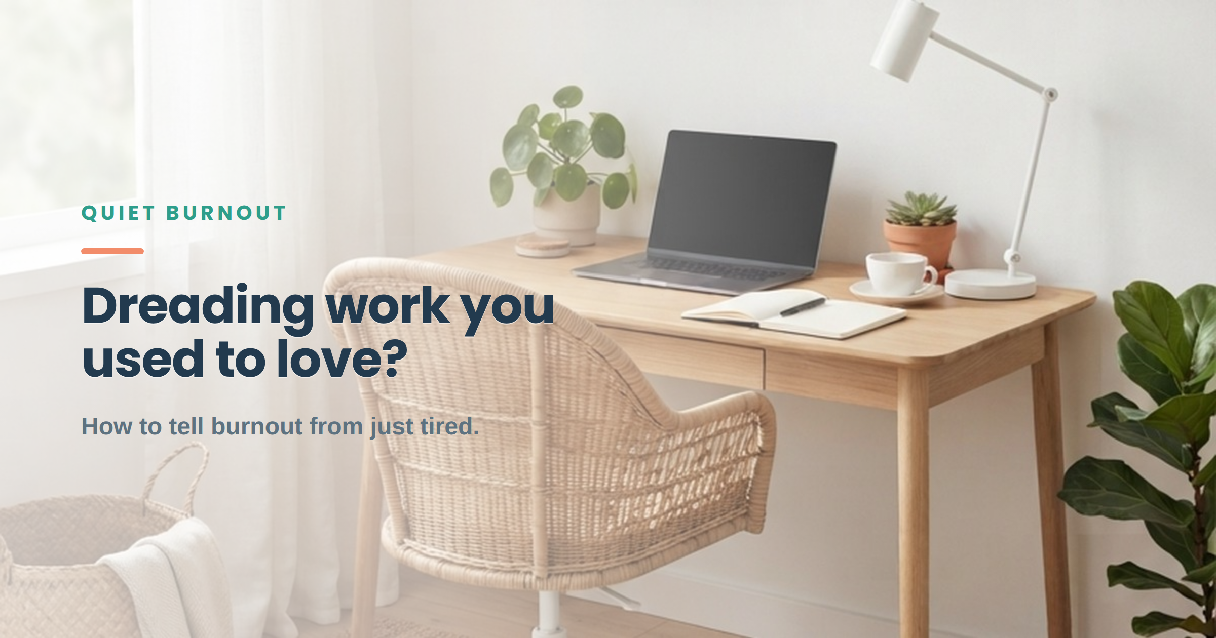 Calm Scandinavian home office with a laptop and wicker chair, over the question: dreading work you used to love?